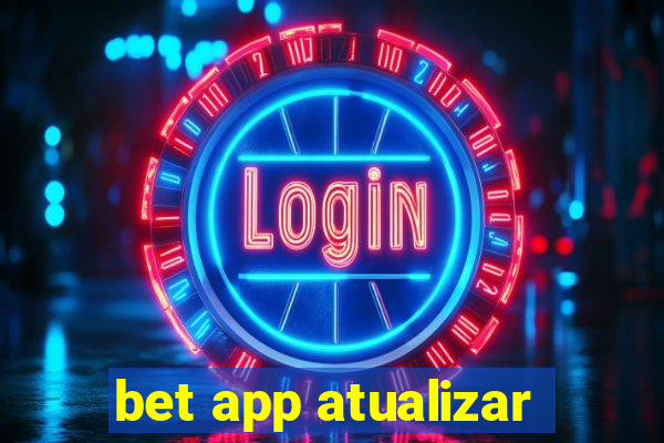 bet app atualizar