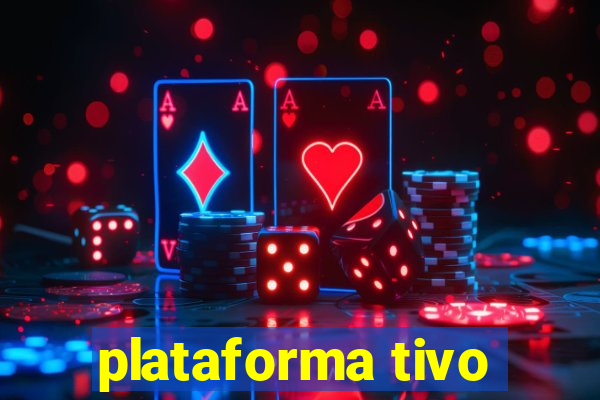 plataforma tivo