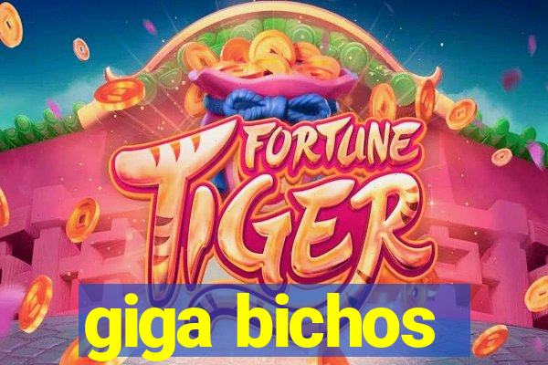 giga bichos