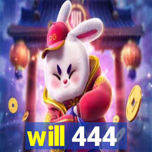 will 444