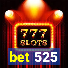 bet 525