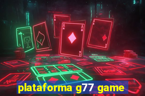 plataforma g77 game