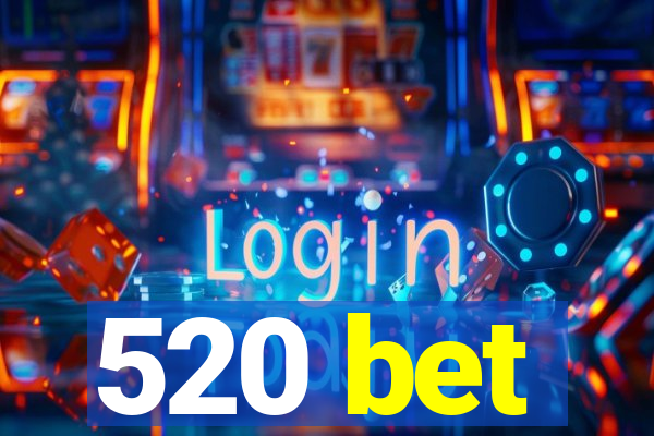 520 bet