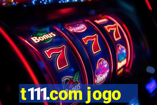 t111.com jogo