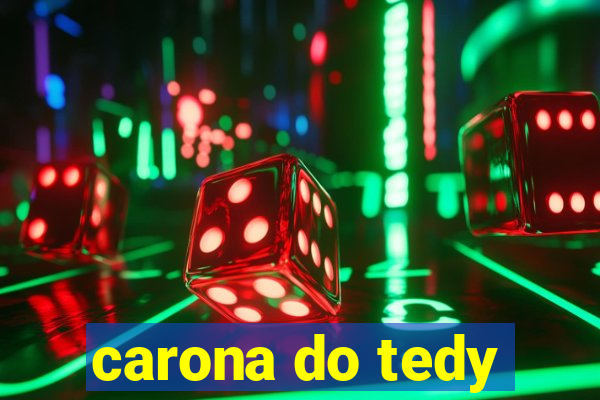 carona do tedy