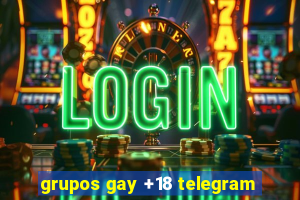 grupos gay +18 telegram