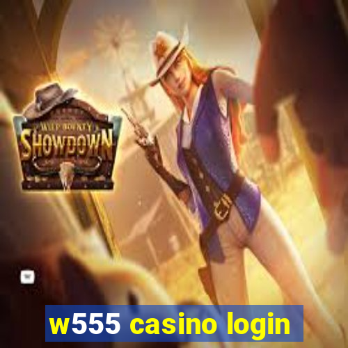 w555 casino login