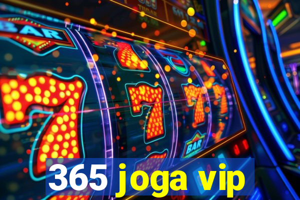 365 joga vip