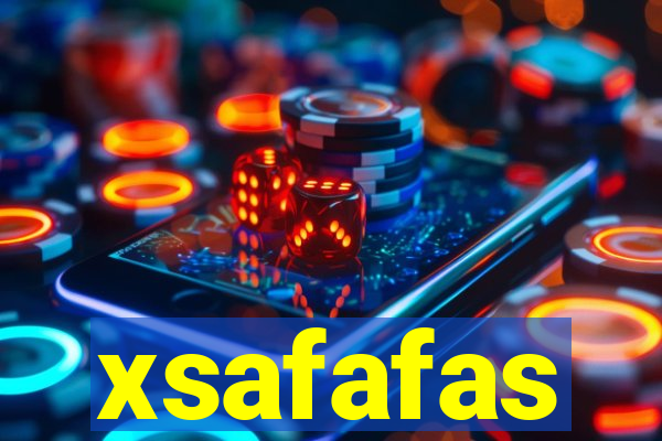 xsafafas