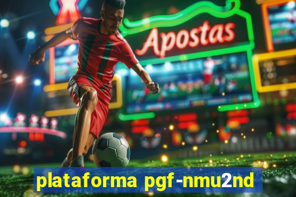 plataforma pgf-nmu2nd