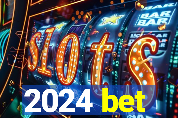 2024 bet