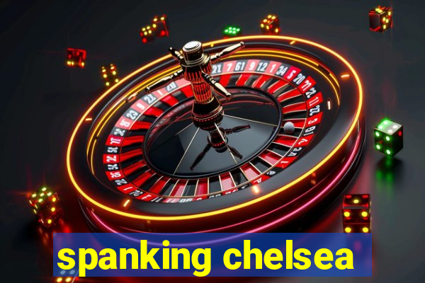 spanking chelsea