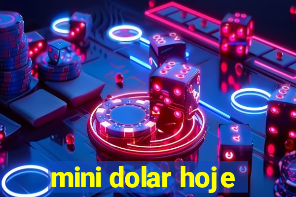 mini dolar hoje