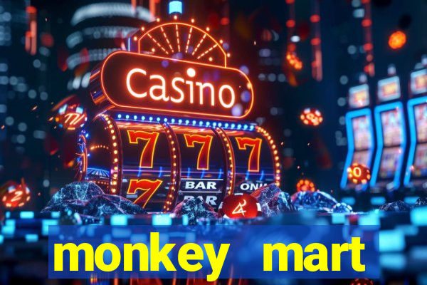 monkey mart dinheiro infinito