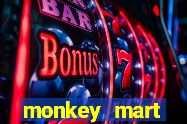 monkey mart dinheiro infinito