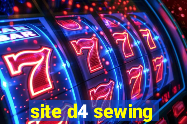 site d4 sewing