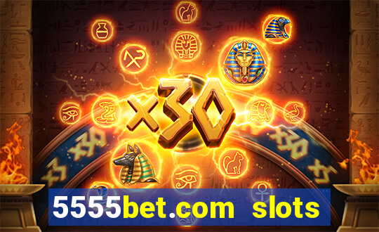 5555bet.com slots marca forte