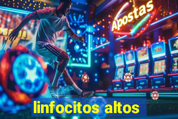 linfocitos altos