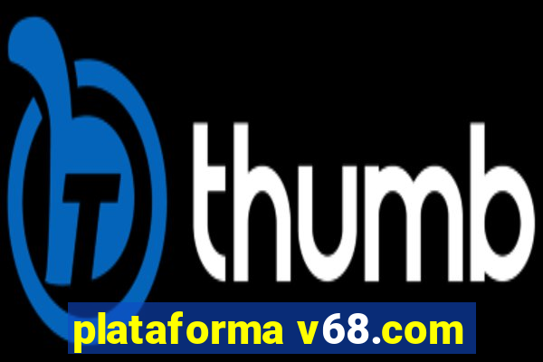 plataforma v68.com