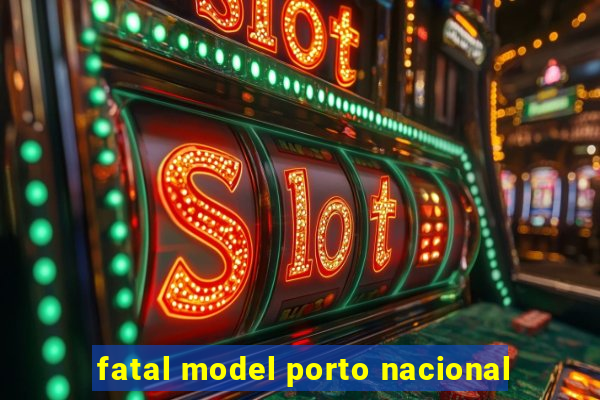 fatal model porto nacional