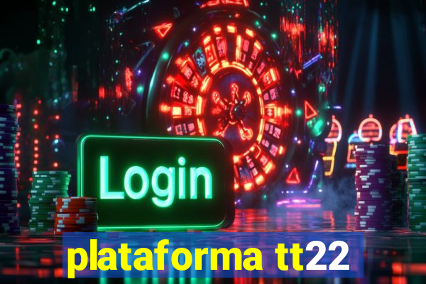 plataforma tt22