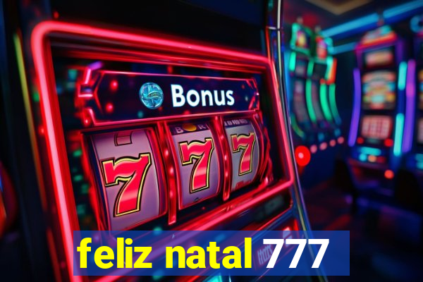 feliz natal 777