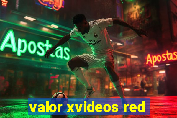 valor xvideos red