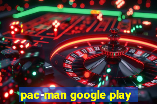 pac-man google play