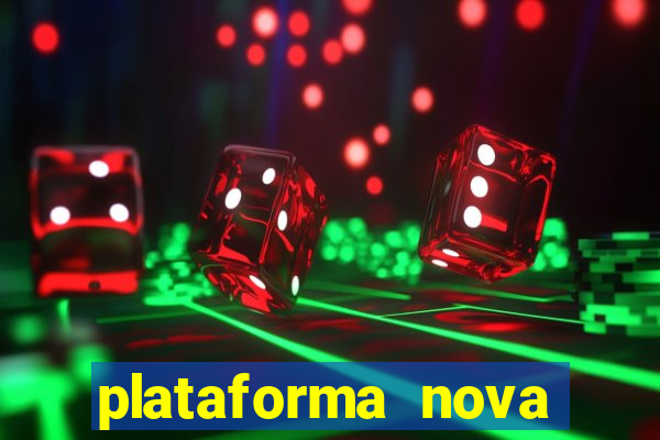 plataforma nova pagando muito hoje