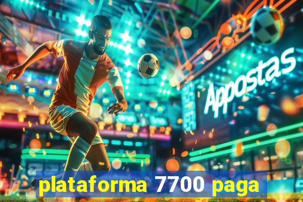 plataforma 7700 paga