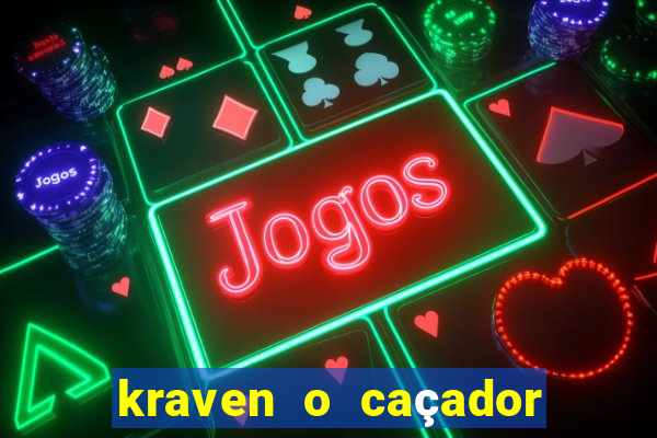 kraven o caçador filme completo dublado download