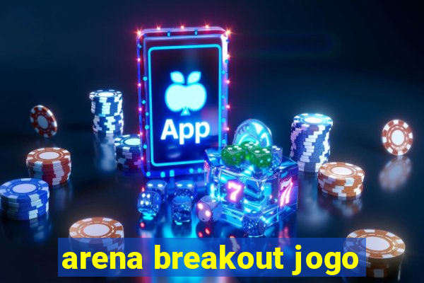 arena breakout jogo