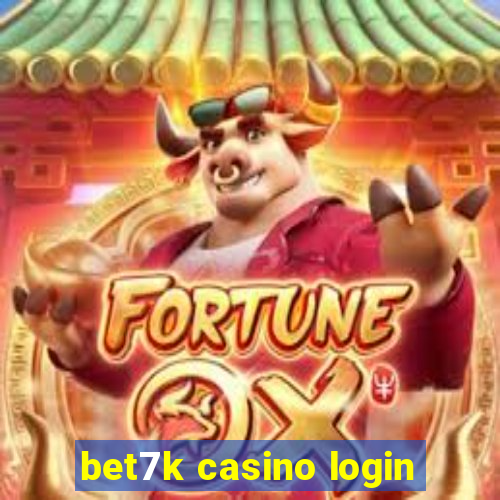 bet7k casino login