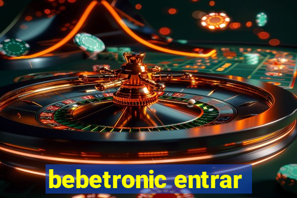 bebetronic entrar