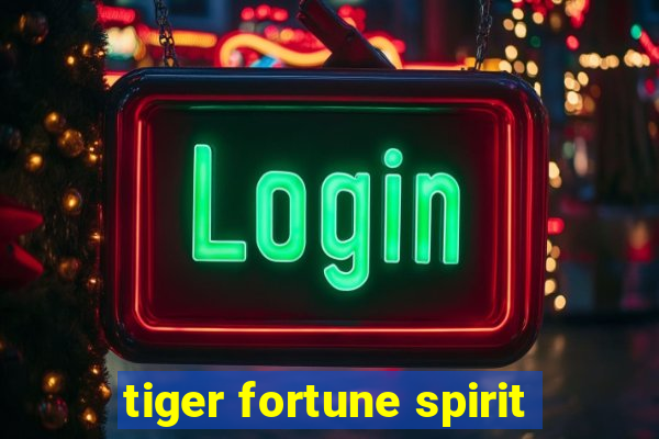 tiger fortune spirit