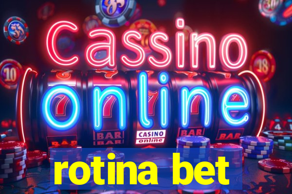 rotina bet