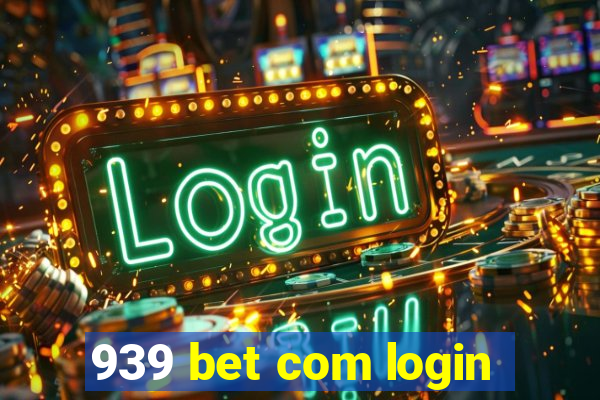 939 bet com login