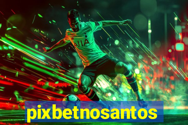 pixbetnosantos