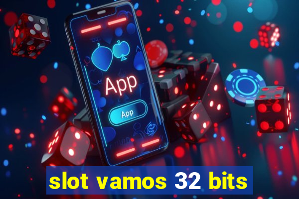 slot vamos 32 bits