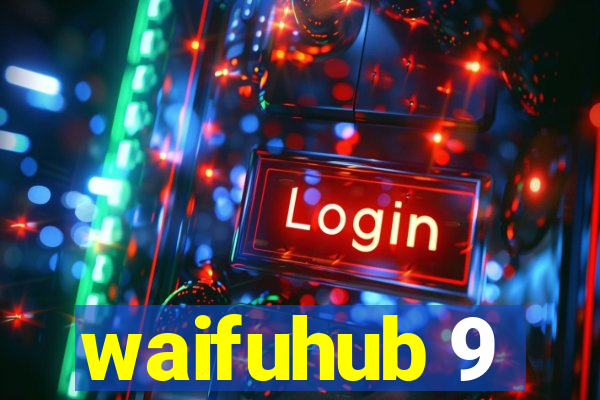 waifuhub 9