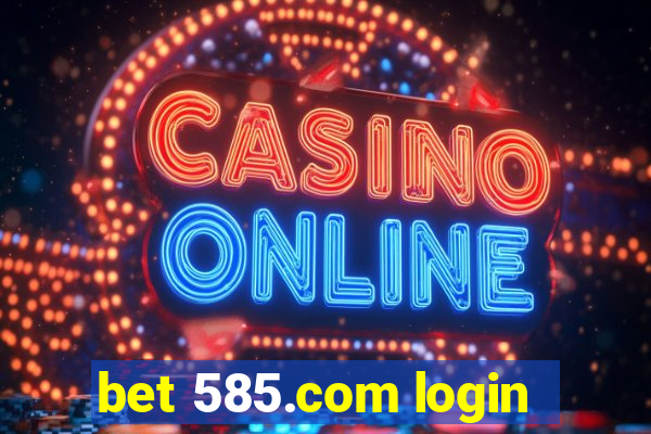 bet 585.com login