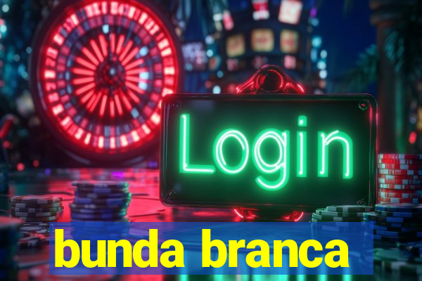 bunda branca