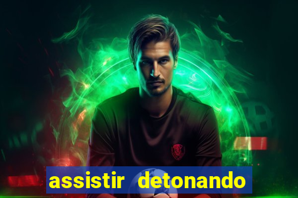 assistir detonando em barcelona dublado online