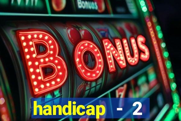 handicap - 2 resultado final