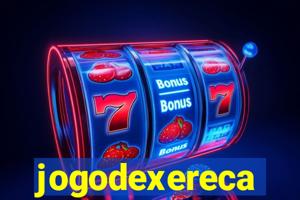 jogodexereca