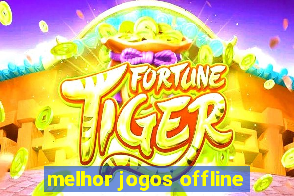 melhor jogos offline