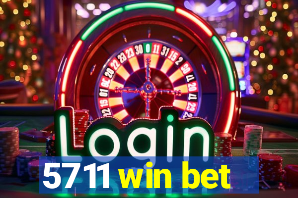 5711 win bet