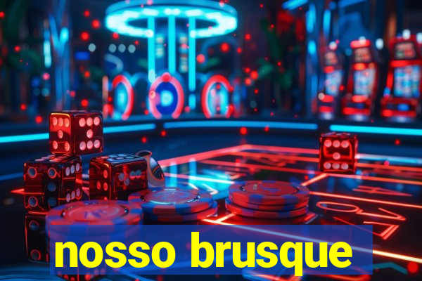 nosso brusque