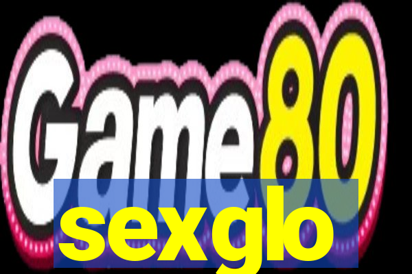 sexglo