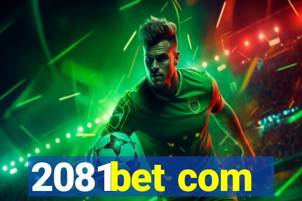 2081bet com